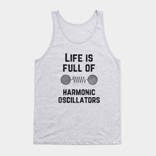 Life is full of harmonic oscillators Tank Top